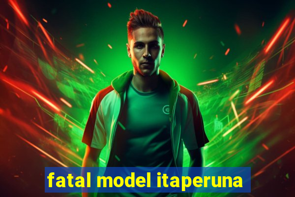 fatal model itaperuna